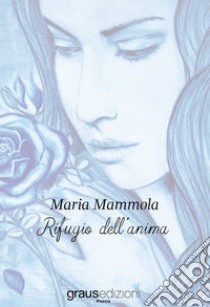 Rifugio dell'anima libro di Mammola Maria