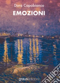 Emozioni libro di Capobianco Dora