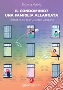 Il condominio? Una famiglia allargata libro di Vuolo Sabina