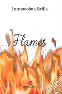 Flames libro di Brilla Immacolata