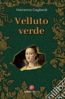 Velluto verde libro di Gagliardi Marianna