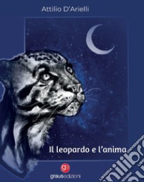 Il leopardo e l'anima libro di D'Arielli Attilio