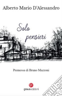 Solo pensieri libro di D'Alessandro Alberto Mario