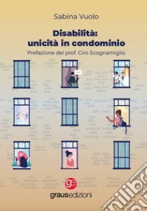 Disabilità: unicità in condominio libro di Vuolo Sabina