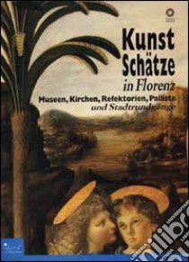 Kunstschätze in Florenze. Museen, Kirchen, Refektorien, Paläsk und stadtrundgänge. Ediz. illustrata libro di Taddei Ilaria