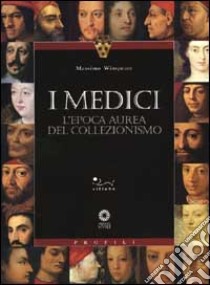 I Medici. L'epoca aurea del collezionismo. Ediz. illustrata libro di Winspeare Massimo