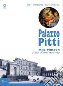 Palazzo Pitti. Der offizielle Museumsfuhrer. Alle Museen, alle Kumstwerke. Ediz. illustrata libro di Chiarini M. (cur.)