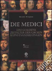 Die Medici. Das Zertalter der grossen Kunstsammlungen. Ediz. illustrata libro di Winspeare Massimo