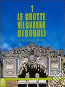 Le grotte nel giardino di Boboli. Ediz. illustrata libro di Medri Litta M.