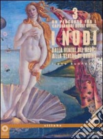 I nudi. Dalla Venere dei Medici alla Venere di Urbino. Ediz. illustrata libro di Buonazia Irene