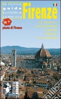 Firenze. 12 itinerari, i monumenti, i musei, i Medici, le curiosità. Con pianta. Ediz. illustrata libro di Santacroce Ethel; Guarraccino Monica