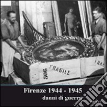 Firenze 1944-1945. Danni di guerra. Catalogo della mostra (Firenze, 14 settembre-14 ottobre 2007). Ediz. illustrata libro di Tamassia M. (cur.)