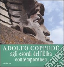 Adolfo Coppedè agli esordi dell'Elba contemporanea. Catalogo della mostra (Portoferraio, 13 luglio-15 ottobre 2011). Ediz. illustrata libro di Brancaccio L. (cur.)