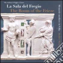 La sala del fregio. Memorie Medicee in villa. Ediz. italiana e inglese libro di Simari M. M. (cur.)