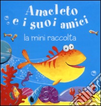 Anacleto e i suoi amici. La mini raccolta. Ediz. illustrata. Vol. 7 libro di Galloway Ruth