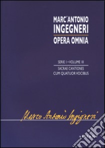 Sacrae cantiones cum quatuor vocibus. Mottetti a 4 voci. Ediz. italiana e inglese libro di Ingegneri Marco A.; Sabaino D. (cur.)