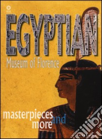 Egyptian museum of Florence. Masterpieces and more libro di Guidotti M. Cristina
