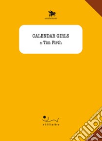 Calendar girls libro di Firth Tim