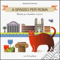 A spasso per Roma. Guida per bambini curiosi libro di De Simone Samantha