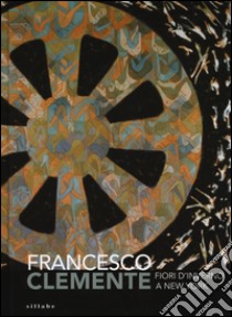 Francesco Clemente. Fiori d'inverno a New York. Catalogo della mostra (Siena, 29 giugno-2 ottobre 2016). Ediz. illustrata libro di Seidel M. (cur.)