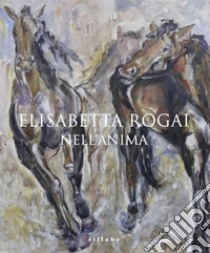 Elisabetta Rogai. Nell'anima libro