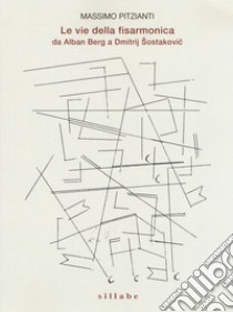 Le vie della fisarmonica da Alban Berg a Dmitrij Sostakovic libro di Pitzianti Massimo