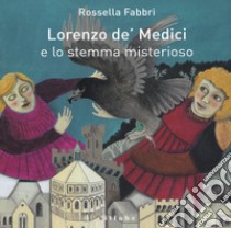 Lorenzo de' Medici e lo stemma misterioso libro di Fabbri Rossella