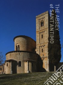 The abbey of Sant'Antimo. Ediz. a colori libro di Luchini Luca; Sora Anna