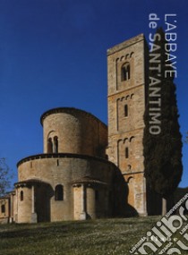 L'abbaye de Sant'Antimo. Ediz. a colori libro di Luchini Luca; Sora Anna