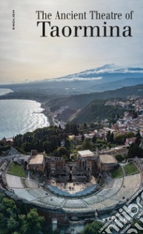 The ancient theatre in Taormina libro di Di Noto C. Antonella