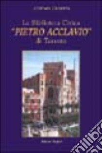 La biblioteca civica «Pietro Acclavio» di Taranto libro di Caretta Cosimo