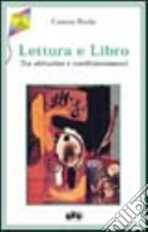 Lettura e libro. Tra abitudini e condizionamenti libro di Rodia Cosimo; Giancane D. (cur.)