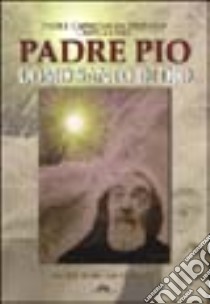 Padre Pio. Uomo santo di Dio libro di Carmelo da Sessano; Serini D. (cur.)