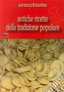 Orecchiette libro di Ditonno Nunzia M.; Murer F. (cur.)