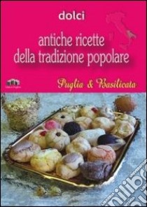 Puglia e Basilicata. Dolci libro di Murer F. (cur.)