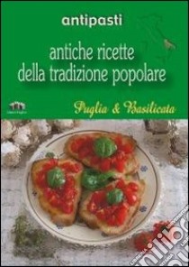 Puglia e Basilicata. Antipasti libro di Murer F. (cur.)