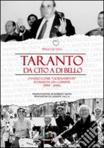 Taranto: da Cito a Di Bello ovvero come «gioiosamente» si dissesta un comune (1994-2006) libro di Stea Pinuccio