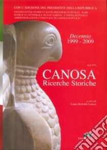 Canosa. Ricerche storiche 2009 libro di Bertoldi Lenoci L. (cur.)