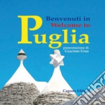 Benvenuti in Puglia. Ediz. italiana e inglese libro di Capone F. (cur.)