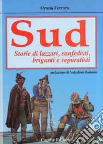 Sud. Storie di lazzari, separatisti, briganti, sanfedisti libro di Ferrara Orazio; Romano V. (cur.)