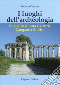 I luoghi dell'archeologia libro di Capone Lorenzo