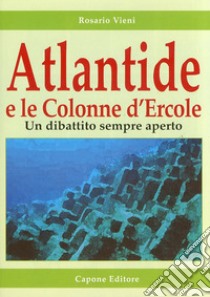 Atlantide e le Colonne d'Ercole libro di Vieni Rosario