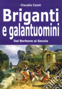 Briganti e galantuomini. Dai Borbone ai Savoia libro di Conti Claudio