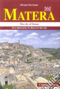 Matera. La città dei «sassi» in cinque itinerari. Ediz. inglese libro di Trevisani Silvano