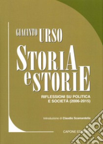 Storia e storie. Riflessioni su politica e società (2006-2015). Vol. 2 libro di Urso Giacinto; Levante D. (cur.)