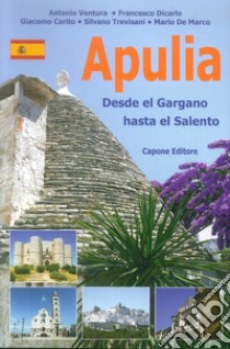 Puglia. Dal Gargano al Salento. Ediz. spagnola libro di De Marco Mario; Trevisani Silvano; Carito Giacomo