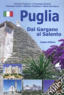 Puglia. Dal Gargano al Salento libro di De Marco Mario; Trevisani Silvano; Carito Giacomo