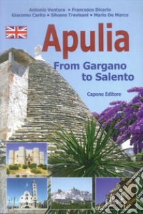 Puglia. Dal Gargano al Salento. Ediz. inglese libro di De Marco Mario; Trevisani Silvano; Carito Giacomo