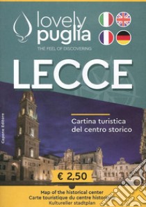 Lecce. Cartina turistica del centro storico. Lovely Puglia. The Feel of discovering libro di Capone Enrico; Capone Federico