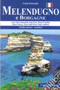 Melendugno e Borgagne. Con Torre Specchia, San Foca, Roca Vecchia, Roca Nuova, Torre dell'Orso, Sant'Andrea libro di Petrachi Carlo